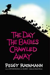Cover Art for 9780399231964, The Day the Babies Crawled Away by Peggy Rathmann