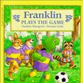 Cover Art for 9780785775041, Franklin Plays the Game by Paulette Bourgeois