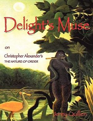 Cover Art for 9781430313175, Delight's Muse on Christopher Alexander's the Nature of Order by Quillien, Jenny