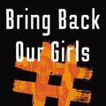 Cover Art for 9780062933928, Bring Back Our Girls: The Untold Story of the Global Search for Nigeria's Missing Schoolgirls by Joe Parkinson, Drew Hinshaw