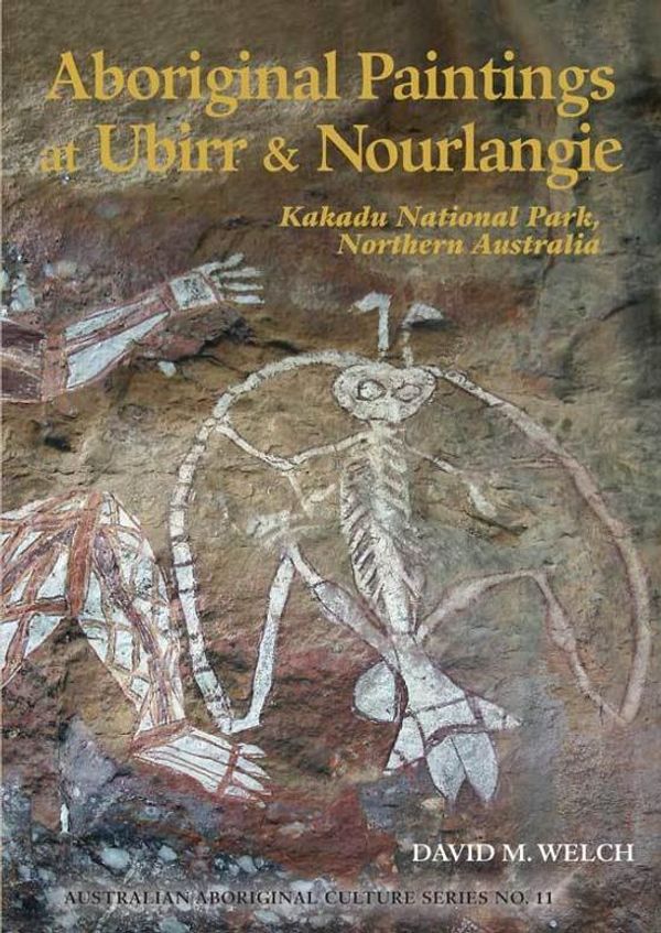 Cover Art for 9780987138989, Aboriginal Paintings at Ubirr and Nourlangie, Kakadu National Park, Northern Australia by David M. Welch
