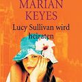 Cover Art for 9783453160927, Lucy Sullivan wird heiraten by Marian Keyes