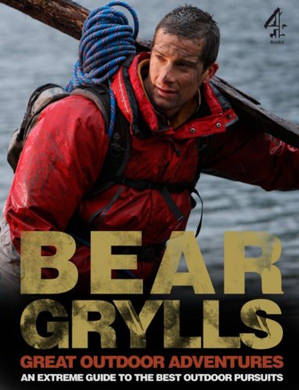 Cover Art for 9781905026517, Bear Grylls Great Outdoor Adventures by Bear Grylls