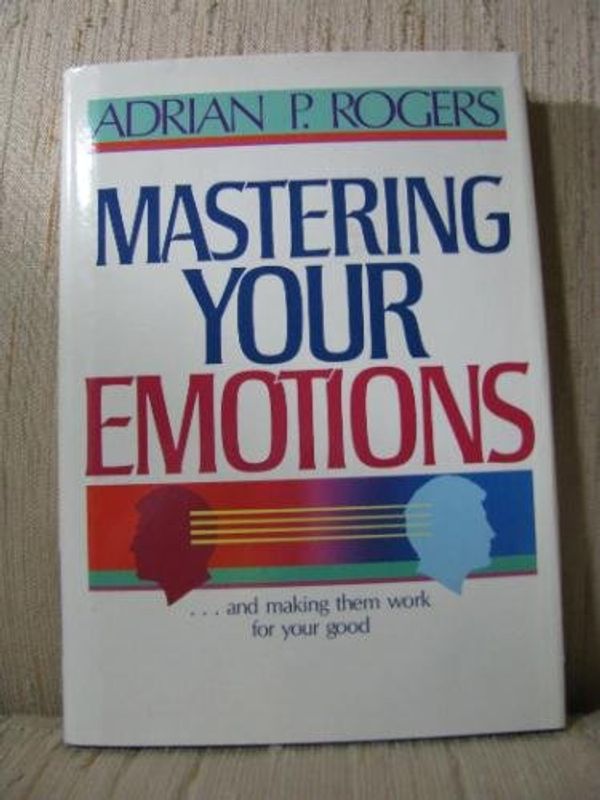 Cover Art for 9780805450651, Mastering Your Emotions by Adrian Rogers