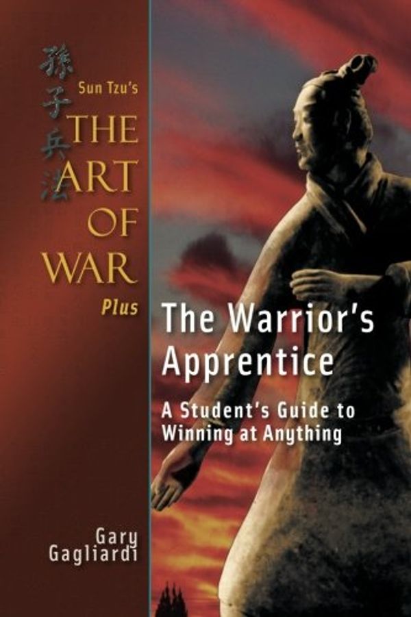 Cover Art for 9781929194261, Sun Tzu's The Art of War Plus The Warrior's Apprentice by Gary Gagliardi, Sun Tzu