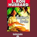 Cover Art for 9781459614352, Destiny's Drum (1 Volume Set) by L. Ron Hubbard