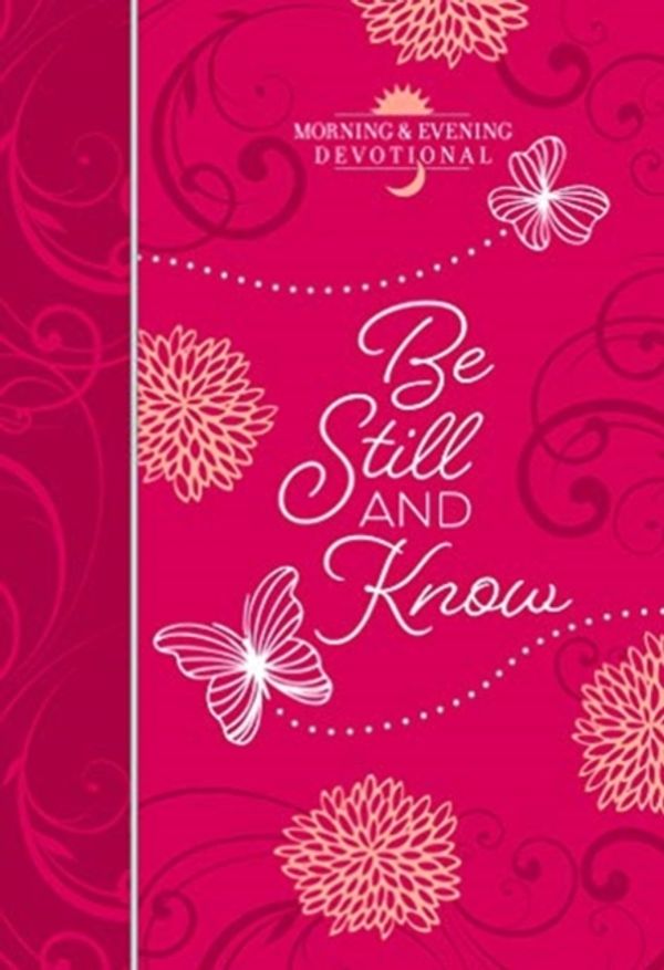 Cover Art for 9781424558421, Be Still and Know (Morning & Evening Devotional) (Morning & Evening Devotionals) by Broadstreet Publishing Group, LLC