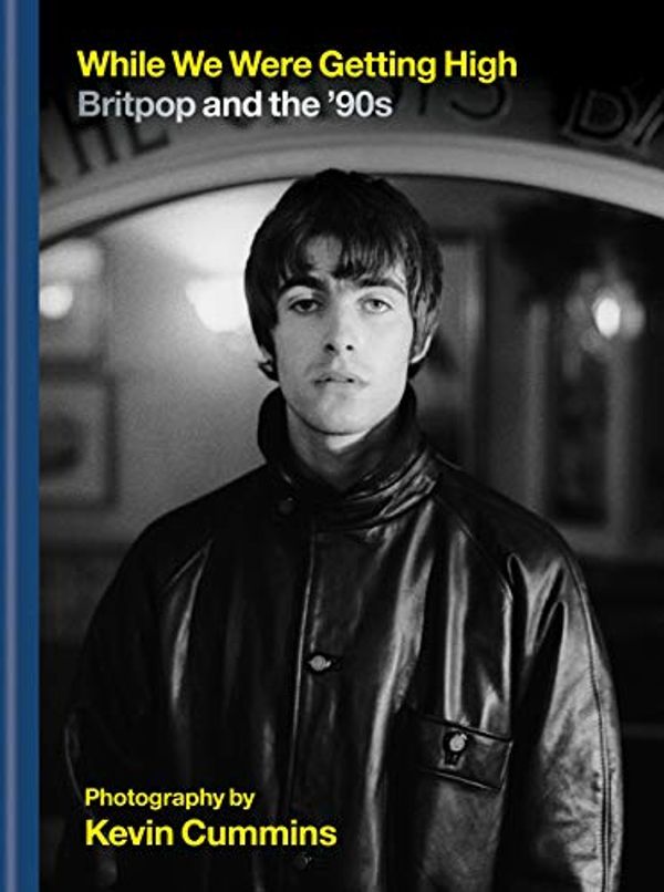 Cover Art for B08782L817, While We Were Getting High: Britpop in Photographs with Unseen Images by Kevin Cummins