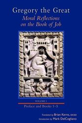 Cover Art for 9780879071493, Gregory the Great: Moral Reflections on the Book of Job, Volume 1 (Introduction and Books 1-5) (Cistercian Studies) by Gregory Mbchb MD, Dr