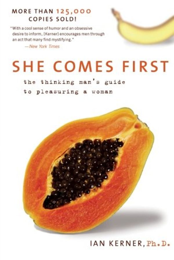Cover Art for 0000060538260, She Comes First: The Thinking Man's Guide to Pleasuring a Woman (Kerner) by Ian Kerner