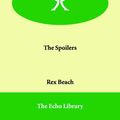 Cover Art for 9781846379390, The Spoilers by Rex Beach