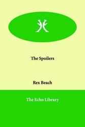 Cover Art for 9781846379390, The Spoilers by Rex Beach