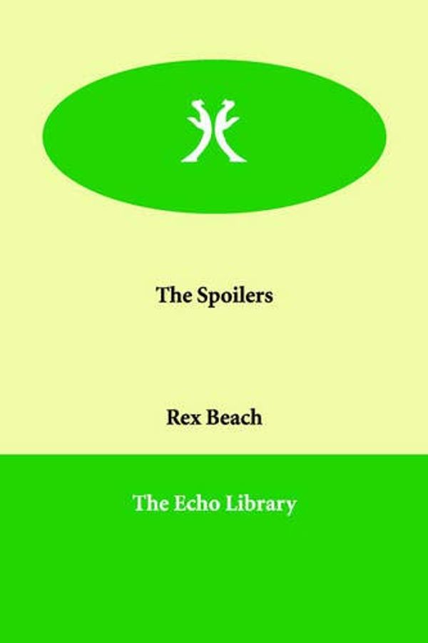 Cover Art for 9781846379390, The Spoilers by Rex Beach