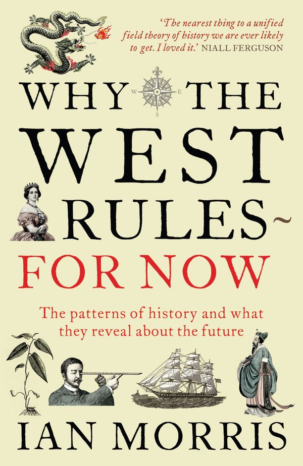 Cover Art for 9781846682087, Why The West Rules - For Now by Ian Morris