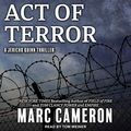 Cover Art for B08DL6YTFJ, Act of Terror: A Jericho Quinn Thriller, Book 2 by Marc Cameron