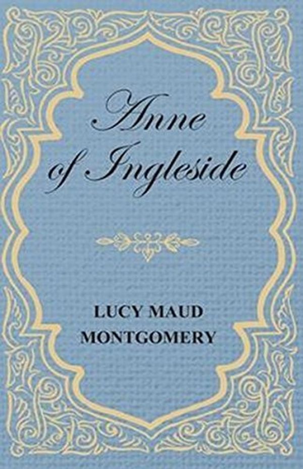 Cover Art for B01F133GZ6, Anne Of Ingleside: by Lucy Maud Montgomery