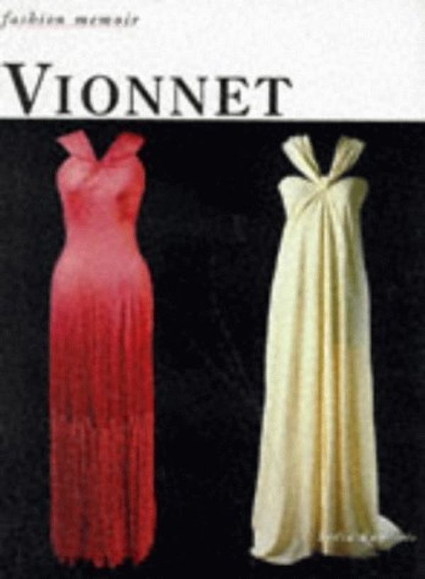 Cover Art for 9780500017227, Vionnet (Fashion Memoir Series) by Lydia Kamitsis