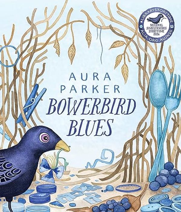Cover Art for 9781760269609, Bowerbird Blues by Aura Parker