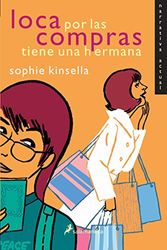 Cover Art for 9788478889426, Loca Por Las Compras Tiene Una Hermana / Shopaholic & Sister by Sophie Kinsella