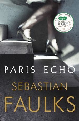 Cover Art for 9781786330222, Paris Echo by Sebastian Faulks