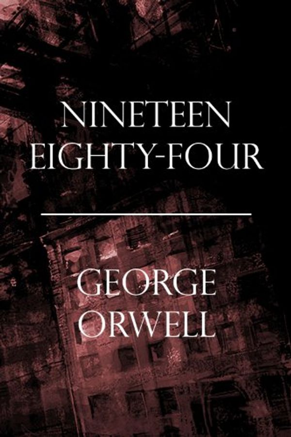 Cover Art for B00J130SEA, Nineteen Eighty-Four (1984) by George Orwell