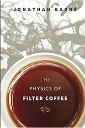 Cover Art for 9780578246086, The Physics of Filter Coffee by Jonathan Gagne