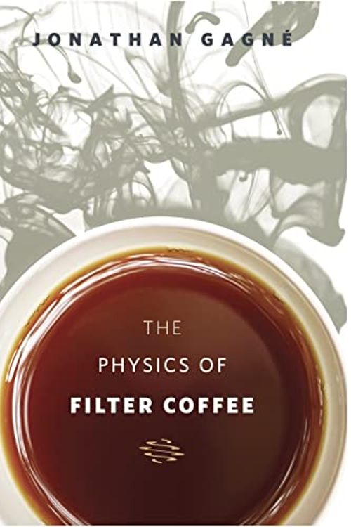Cover Art for 9780578246086, The Physics of Filter Coffee by Jonathan Gagne