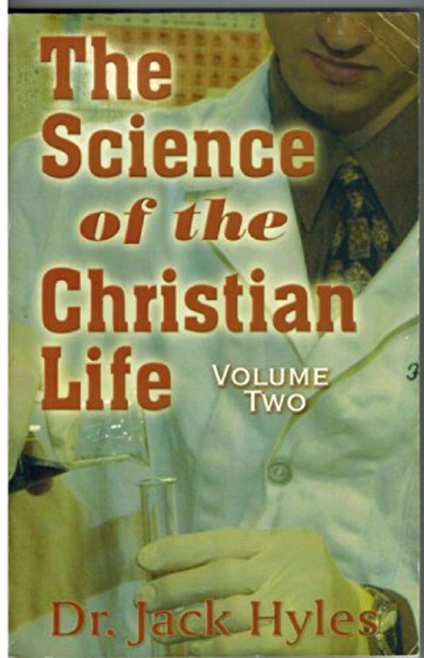 Cover Art for 9780974549910, The Science of the Christian Life Volume Two by Dr. Jack Hyles