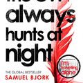 Cover Art for 9781473541979, The Owl Always Hunts At Night by Samuel Bjork