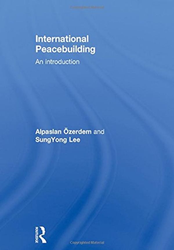 Cover Art for 9781138929081, International PeacebuildingAn Introduction by Alpaslan Ozerdem
