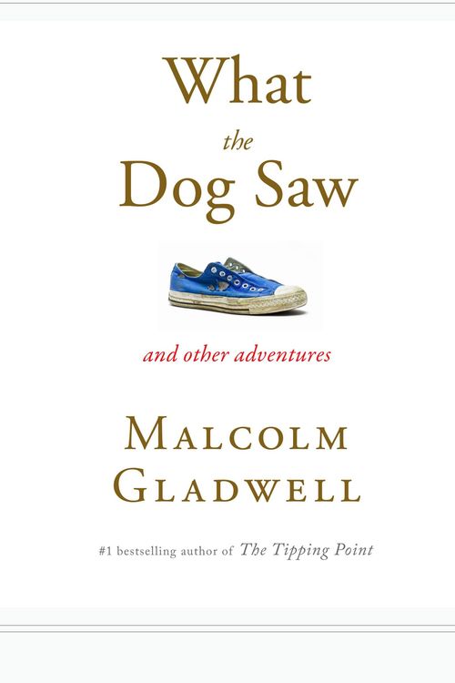 Cover Art for 9780316075848, What the Dog Saw by Malcolm Gladwell