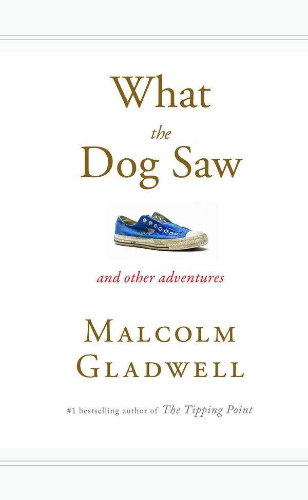 Cover Art for 9780316075848, What the Dog Saw by Malcolm Gladwell