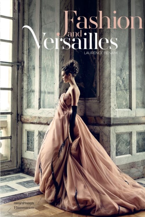 Cover Art for 9782080203359, Fashion and VersaillesFrom Louis XIV to the Present by Laurence Benaim
