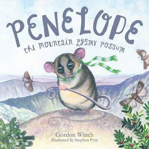 Cover Art for 9781925059595, Penelope the Mountain Pygmy Possum by Gordon Winch