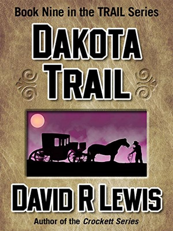 Cover Art for B07C14SLBD, Dakota Trail (the Trail series Book 9) by David R. Lewis