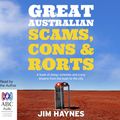 Cover Art for 9781489412669, Great Australian Scams, Cons and Rorts CD Audioboo by Jim Haynes