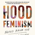 Cover Art for 9781526622402, Hood Feminism: Notes from the Women that White Feminists Forgot by Mikki Kendall