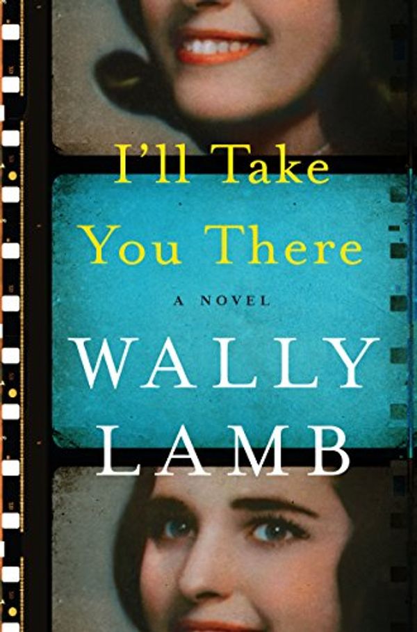 Cover Art for 9780062656285, I'll Take You There by Wally Lamb