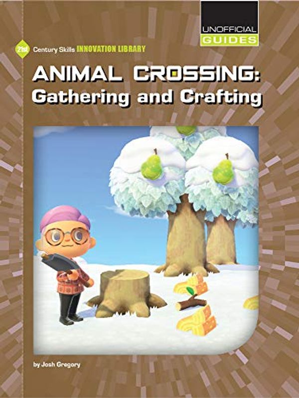 Cover Art for 9781534189164, Animal Crossing: Gathering and Crafting by Josh Gregory