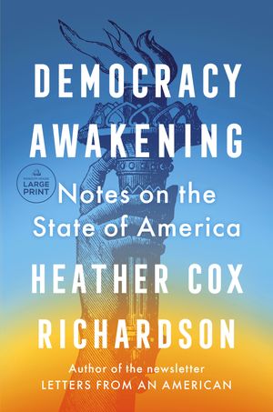 Cover Art for 9780593792612, Democracy Awakening by Heather Cox Richardson