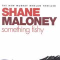 Cover Art for 9781877008405, Something Fishy by Shane Maloney