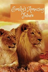 Cover Art for 9781097472468, Emily's Amazing Future: Lion Design, Personalised Goal Setting Journal for Teenage Girls and Young Women to Plan both Life-changing and Fun Activities by Wj Journals