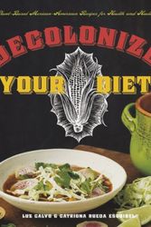 Cover Art for 9781551525921, Decolonize Your Diet: Plant-Based Mexican-American Recipes for Health and Healing by Luz Calvo