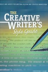Cover Art for 9781884910555, The Creative Writer's Style Guide: Rules and Advice for Writing Fiction and Creative Nonfiction by Christopher T. Leland