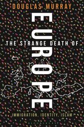 Cover Art for 9781472942241, The Strange Death of Europe: Immigration, Identity, Islam by Douglas Murray