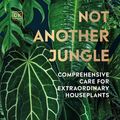 Cover Art for 9780241640548, Not Another Jungle: Comprehensive Care for Extraordinary Houseplants by Tony Le-Britton