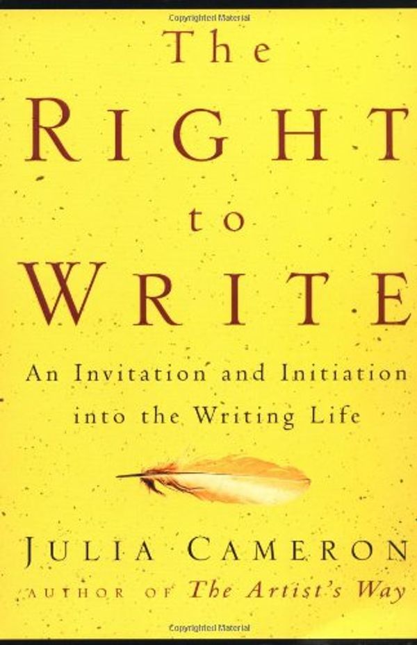 Cover Art for 9781559275231, The Right to Write: An Invitation and Initiation into the Writing Life by Julia Cameron