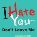 Cover Art for 9781101445686, I Hate You–Don’t Leave Me by Jerold J. Kreisman