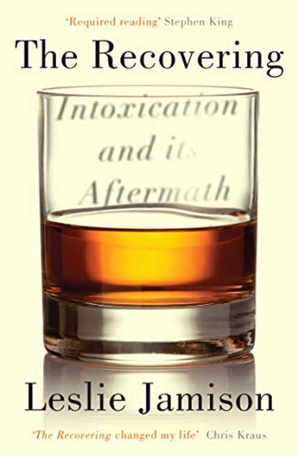 Cover Art for B07CMC376W, The Recovering: Intoxication and its Aftermath by Leslie Jamison