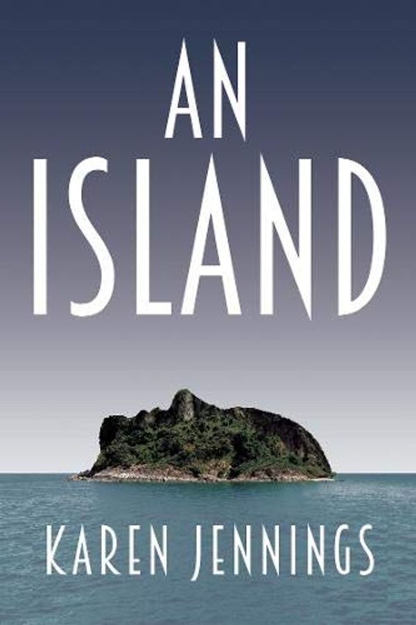 Cover Art for 9781910688915, An Island by Karen Jennings